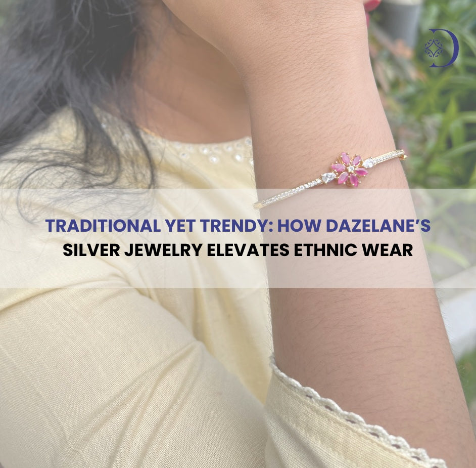 Traditional Yet Trendy: How Dazelane’s Silver Jewelry Elevates Ethnic Wear